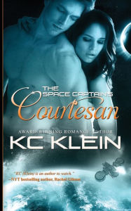 Title: The Space Captain's Courtesan: The Omega Galaxy Book One, Author: Kc Klein