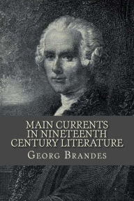 Title: Main Currents In Nineteenth Century Literature, Author: Georg Brandes
