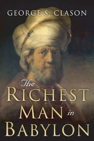 Title: The Richest Man in Babylon: Original 1926 Edition, Author: George S. Clason