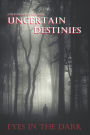 Uncertain Destinies: Eyes In The Dark
