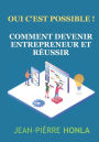 Comment devenir entrepreneur et réussir: Oui c'est possible !