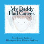 My Daddy Had Cancer.