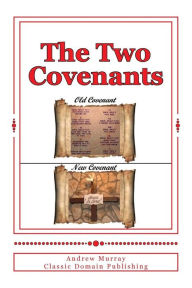 Title: The Two Covenants, Author: Classic Domain Publishing