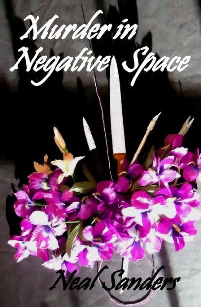 Murder In Negative Space By Neal Sanders Paperback Barnes And Noble® 