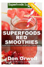 Superfoods Red Smoothies: Over 40 Energizing, Detoxifying & Nutrient-dense Smoothies Blender Recipes: Detox Cleanse Diet, Smoothies for Weight Loss Diabetes, Detox Green Cleanse for Weight Loss Energy