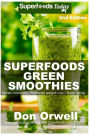 Superfoods Green Smoothies: Over 35 Energizing, Detoxifying & Nutrient-dense Smoothies Blender Recipes: Detox Cleanse Diet, Smoothies for Weight Loss Diabetes, Detox Green Cleanse