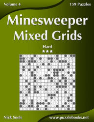 Title: Minesweeper Mixed Grids - Hard - Volume 4 - 159 Logic Puzzles, Author: Nick Snels