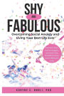 Shy and Fabulous: Overcoming social anxiety and living your best life ever