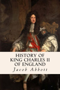 Title: History of King Charles II of England, Author: Jacob Abbott