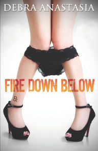 Title: Fire Down Below, Author: Debra Anastasia