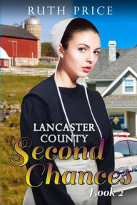 Title: Lancaster County Second Chances Book 2, Author: Ruth Price