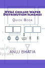 HVAC Chilled Water Distribution Schemes: Quick Book