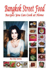 Title: Bangkok Street Food Recipes You Can Cook at Home, Author: Sunny Mach
