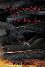 Title: One Crow Shy of a Full Murder, Author: Ronald Edwin Lane