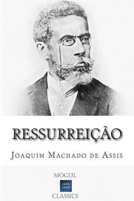 Title: Ressurreição, Author: Joaquim Maria Machado de Assis