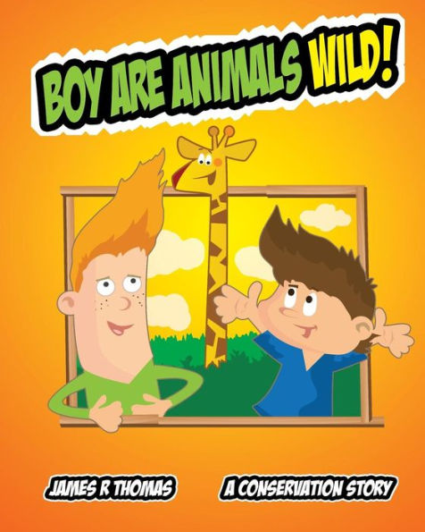 Boy Are Animals Wild!: A Conservation Story!