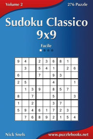 Title: Sudoku Classico 9x9 - Facile - Volume 2 - 276 Puzzle, Author: Nick Snels