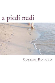 Title: a piedi nudi: poesie, Author: Cosimo Rotolo