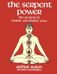 Title: The Serpent Power: The Secrets of Tantric and Shaktic Yoga, Author: Arthur Avalon