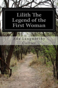 Title: Lilith The Legend of the First Woman, Author: Ada Langworthy Collier
