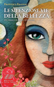 Title: Le silenziose vie della Bellezza, Author: Francesca Frazzoli