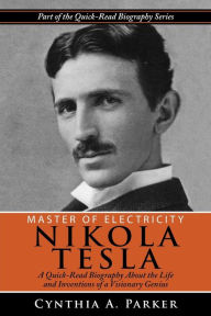 Master Of Electricity - Nikola Tesla: A Quick-Read Biography About The ...