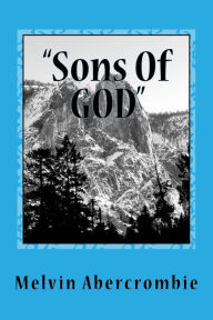 Title: Sons Of GOD: Genesis Six, Author: Melvin L Abercrombie