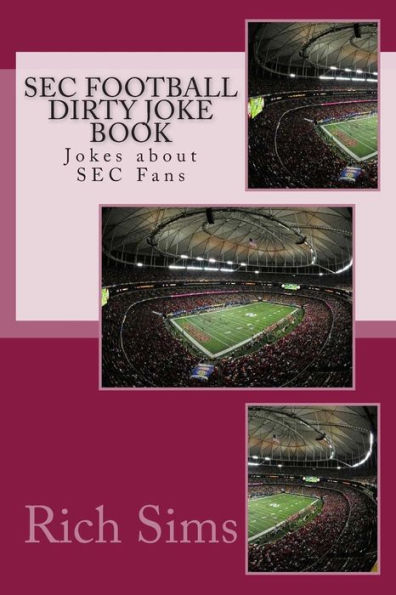 SEC Football Dirty Joke Book: Jokes about SEC Fans