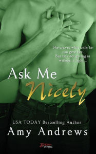 Title: Ask Me Nicely, Author: Amy Andrews