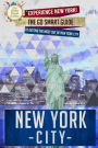 New York City: Experience New York! The Go Smart Guide To Getting The Most Out Of New York City