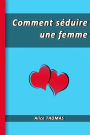 Comment Seduire Une Femme