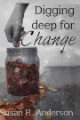 Digging Deep for Change