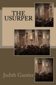 Title: The Usurper, Author: Judith Gautier