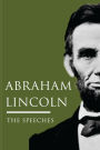 Abraham Lincoln: The Speeches: Abraham Lincoln's Most Notable Speeches