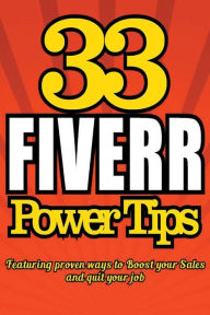 Title: 33 FIVERR POWER TIPS - Featuring Proven Ways To BOOST YOUR SALES and Quit Your J, Author: Dan Howe