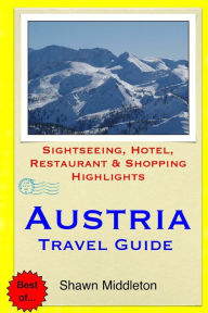 Title: Austria Travel Guide: Sightseeing, Hotel, Restaurant & Shopping Highlights, Author: Shawn Middleton