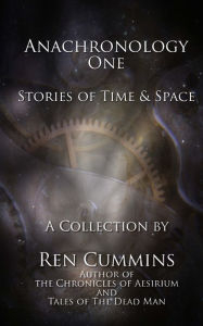 Title: Anachronology One: Stories of Time and Space, Author: Ren Cummins