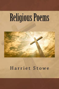 Title: Religious Poems, Author: Harriet Beecher Stowe
