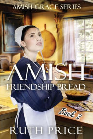Title: Amish Friendship Bread Book 2, Author: Ruth Price
