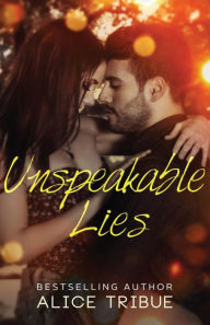 Title: Unspeakable Lies: An Unspeakable Truths Novella, Author: Alice Montalvo-Tribue