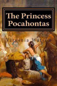 Title: The Princess Pocahontas, Author: Virginia Watson