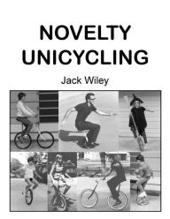 Title: Novelty Unicycling, Author: Jack Wiley