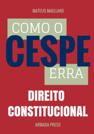 Title: Como o Cespe erra: Direito Constitucional, Author: Armada Press