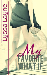 Title: My Favorite What If, Author: Lyssa Layne