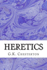 Heretics: (G.K. Chesterton Classics Collection)