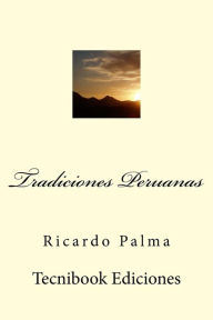 Title: Tradiciones Peruanas, Author: Ricardo Palma