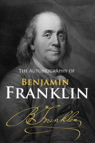 Title: The Autobiography of Benjamin Franklin, Author: Benjamin Franklin