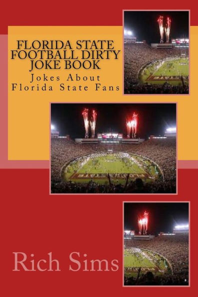 Florida State Football Dirty Joke Book: Jokes About Florida State Fans