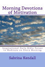 Morning Devotions of Motivation: Inspirational Daily Bible Verses to Meditate on Every Morning