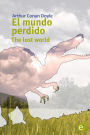 El mundo perdido/The lost world: Ediciï¿½n bilingï¿½e/Bilingual edition